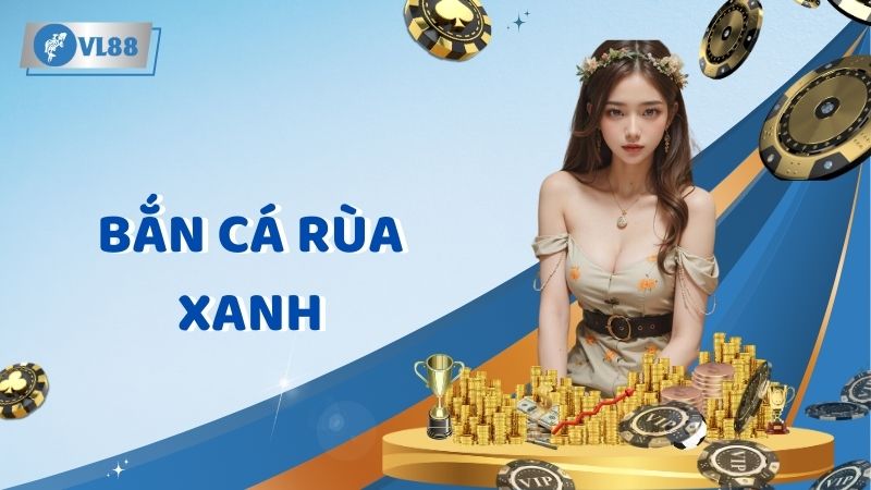 Bắn Cá Rùa Xanh