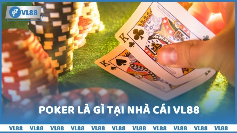 Poker là gì tại nhà cái VL88