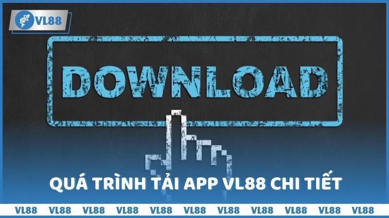 Quá trình tải app VL88 chi tiết