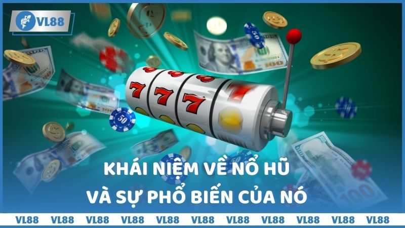 Khái niệm về Nổ Hũ và sự phổ biến của nó