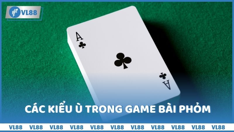 Các kiểu ù trong game bài phỏm